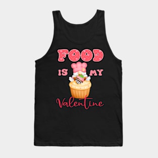 Cupcake Food Is My Valentine Tank Top